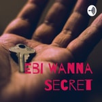 Logo of the podcast Ebi Wanna Secret🤫 Podcast Ebi Wanna Secret🤫