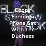 Ebony Femdom Phone Sex With The Duchess Ebony Femdom Phone Sex With The Duchess