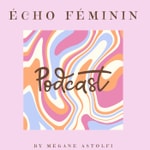 Logo of the podcast Écho Féminin Podcast Écho Féminin