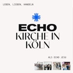 Logo of the podcast Echo - Kirche in Köln Podcast Echo - Kirche in Köln