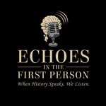 Logo of the podcast Echoes In The First Person Podcast Echoes In The First Person