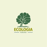 Ecologia Podcast Ecologia Podcast