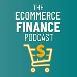 Logo of the podcast Ecommerce Finance Podcast Podcast Ecommerce Finance Podcast