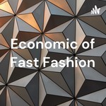 Logo of the podcast Economic of Fast Fashion Podcast Economic of Fast Fashion