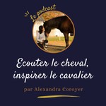 Logo of the podcast Ecouter le cheval, inspirer le cavalier Podcast Ecouter le cheval, inspirer le cavalier
