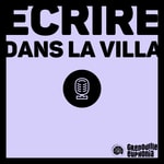 Logo of the podcast Écrire Dans La Villa Podcast Écrire Dans La Villa