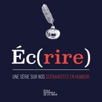 Logo of the podcast Éc(rire), une série sur nos scénaristes en humour Podcast Éc(rire), une série sur nos scénaristes en humour
