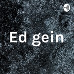 Logo of the podcast Ed gein Podcast Ed gein