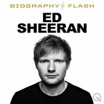 Logo of the podcast Ed Sheeran - Biography Flash Podcast Ed Sheeran - Biography Flash