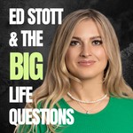 Ed Stott & The Big Life Questions Podcast Ed Stott & The Big Life Questions