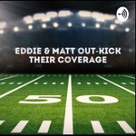 Logo of the podcast Eddie and Matt out-kick their coverage Podcast Eddie and Matt out-kick their coverage