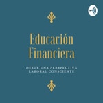 Logo of the podcast Educación Financiera Podcast Educación Financiera