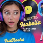 Logo of the podcast Educating Isabella: Rock 'n Roll 101 Podcast Educating Isabella: Rock 'n Roll 101