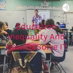 Logo of the podcast Education Inequality And How To Solve IT Podcast Education Inequality And How To Solve IT