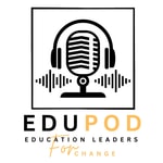 Logo of the podcast EduPod - Education Leaders for Change Podcast EduPod - Education Leaders for Change