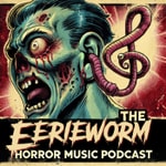 Eerieworm Horror Music Podcast Eerieworm Horror Music Podcast