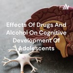 Logo of the podcast Effects Of Drugs And Alcohol On Cognitive Development Of Adolescents Podcast Effects Of Drugs And Alcohol On Cognitive Development Of Adolescents