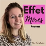 Logo of the podcast Effet mères Podcast Effet mères
