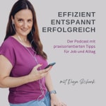 Logo of the podcast Effizient. Entspannt. Erfolgreich. Podcast Effizient. Entspannt. Erfolgreich.