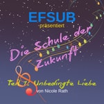 Podcast EFSUB - Die Schule der Zukunft - Teil 1: Unbedingte Liebe