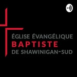 Logo of the podcast Église évangélique baptiste de Shawinigan-Sud Podcast Église évangélique baptiste de Shawinigan-Sud