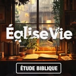 Podcast Église VIE - Étude Biblique