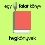 Logo of the podcast Egy falat könyv - A HVG Könyvek gasztronómiai podcastja Podcast Egy falat könyv - A HVG Könyvek gasztronómiai podcastja