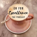 Logo of the podcast Eh For Excellence Podcast Eh For Excellence