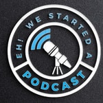 Logo of the podcast Eh! We Started a Podcast Podcast Eh! We Started a Podcast
