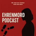 Ehrenmord Podcast Podcast Ehrenmord Podcast