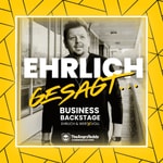Ehrlich gesagt – Business Backstage, ehrlich und wert(e)voll Ehrlich gesagt – Business Backstage, ehrlich und wert(e)voll