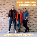 Logo of the podcast Eierlikör und Jugendhilfe - Theoretisch in die Praxis! Podcast Eierlikör und Jugendhilfe - Theoretisch in die Praxis!