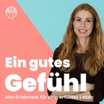 Ein gutes Gefühl. Aha-Erlebnisse und fundierter Rat für dein erfülltes Leben. Mit Psychologin Ulrike Scheuermann und Sinnsucher.de 
