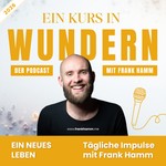 Ein neues Leben – tägliche Impulse mit Frank Hamm Podcast Ein neues Leben – tägliche Impulse mit Frank Hamm