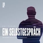 Logo of the podcast Ein Selbstgespräch - ein Kai Thrun Podcast zwischen Stille und Offenbarung Podcast Ein Selbstgespräch - ein Kai Thrun Podcast zwischen Stille und Offenbarung