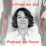 Eine Frage der Zeit – Podcast zur Kunst Eine Frage der Zeit – Podcast zur Kunst