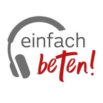 Logo of the podcast Einfach beten! Logo of the podcast Einfach beten!