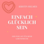 Logo of the podcast Einfach glücklich sein Podcast Einfach glücklich sein