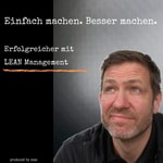 Podcast Einfach machen. Besser machen. Erfolgreicher mit Lean Management.