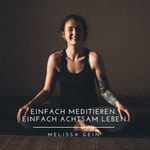 Podcast einfach meditieren. einfach achtsam leben.