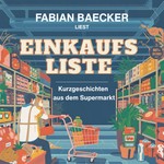 Einkaufsliste - Kurzgeschichten aus dem Supermarkt Podcast Einkaufsliste - Kurzgeschichten aus dem Supermarkt