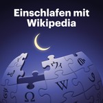 Einschlafen mit Wikipedia Podcast Einschlafen mit Wikipedia