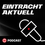 Logo of the podcast Eintracht Aktuell Podcast Eintracht Aktuell