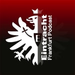 Logo of the podcast Eintracht Frankfurt Podcast Podcast Eintracht Frankfurt Podcast