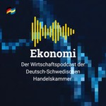 Ekonomi - Der Wirtschaftspodcast der Deutsch-Schwedischen Handelskammer Podcast Ekonomi - Der Wirtschaftspodcast der Deutsch-Schwedischen Handelskammer