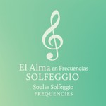 Logo of the podcast EL ALMA EN FRECUENCIAS SOLFEGGIO – SOUL IN SOLFEGGIO FREQUENCIE Podcast EL ALMA EN FRECUENCIAS SOLFEGGIO – SOUL IN SOLFEGGIO FREQUENCIE