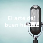 Logo of the podcast El arte del buen hablar Podcast El arte del buen hablar