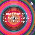 Logo of the podcast El Bhagavad-gita, Tal cual es. (Versión Swami Prabhupada) Podcast El Bhagavad-gita, Tal cual es. (Versión Swami Prabhupada)