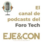 Logo of the podcast El canal de podcasts del Foro Tech de EJE&CON Podcast El canal de podcasts del Foro Tech de EJE&CON