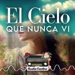 Logo of the podcast El Cielo Que Nunca Vi Podcast El Cielo Que Nunca Vi